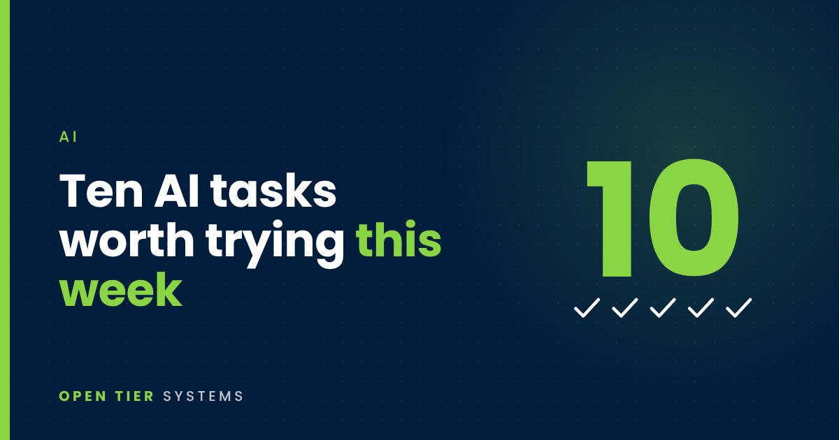 Ten AI Tasks Worth Trying This Week